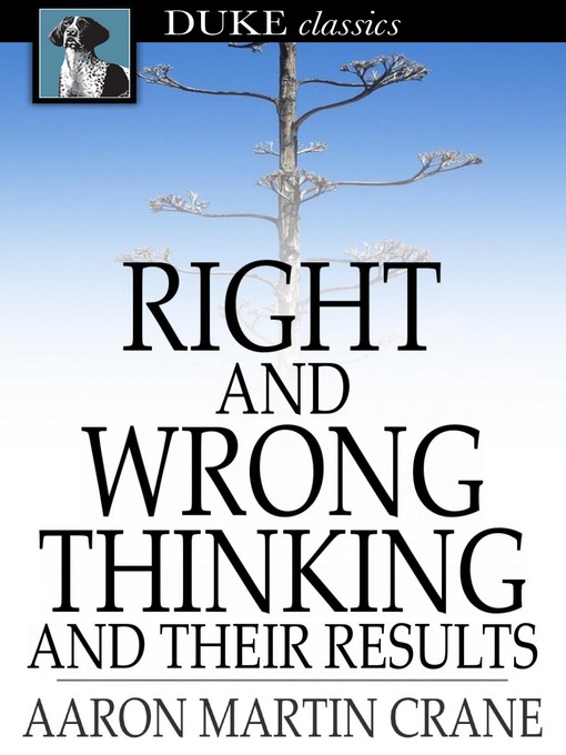 Title details for Right And Wrong Thinking and Their Results by Aaron Martin Crane - Available